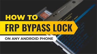 How to FRP Bypass Lock on Any Android Phone