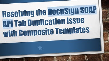 Resolving the DocuSign SOAP API Tab Duplication Issue with Composite Templates