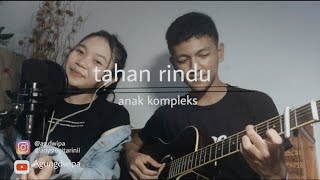Tahan Rindu - Anak Kompleks (cover)