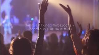 Harris & Ford x Outsiders - Irrenhaus (OMEGA REMIX)