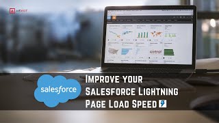Improve Salesforce Lightning  Page Load Speed | Aekot - Salesforce Consulting Partner