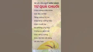10 LỢI ÍCH QUÝ HƠN VÀNG TỪ QUẢ CHUỐI #dinhduong #sứckhỏe