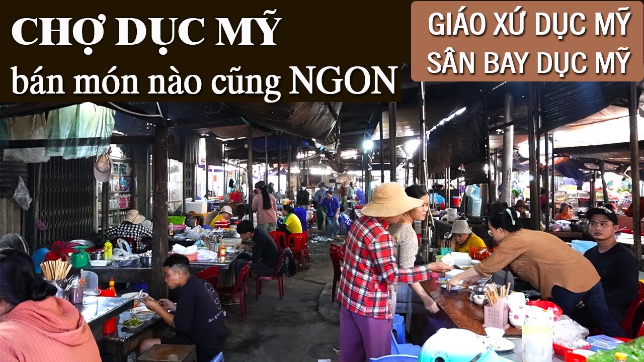 Chợ Dục Mỹ Nhìn Món Nào Cũng Ngon | Di Tích Sân Bay Dục Mỹ Thời Việt Nam Cộng Hòa hiện nay còn gì