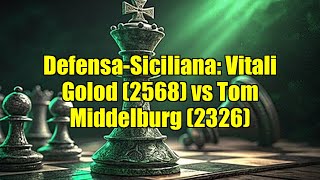 Defensa-Siciliana: Vitali Golod (2568) vs Tom Middelburg (2326)