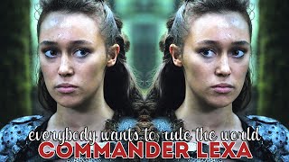 everybody wants to rule the world • commander lexa