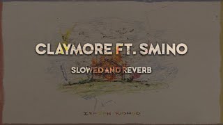 Claymore - Isaiah Rashad Ft. Smino - Slowed/Reverb