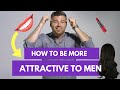 5 Scientific Ways to Be More Attractive to Men