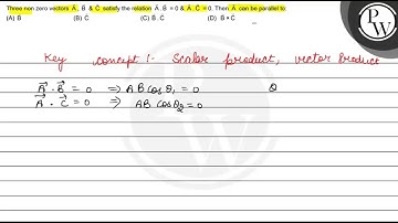 Three non zero vectors \( \vec{A}, \vec{B} \& \vec{C} \) satisfy th...