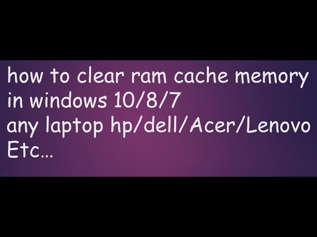 How To Clear Ram Cache Memory In Windows 10 Youtube