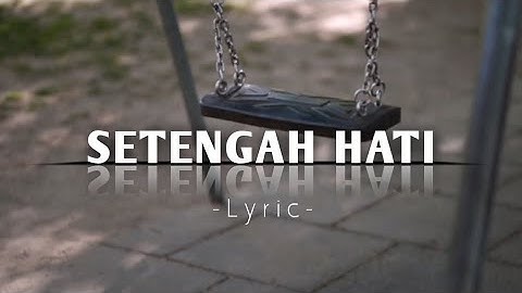 SETENGAH HATI - ADA BAND (Lyric)