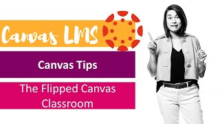 Flipping Your Classroom with Canvas