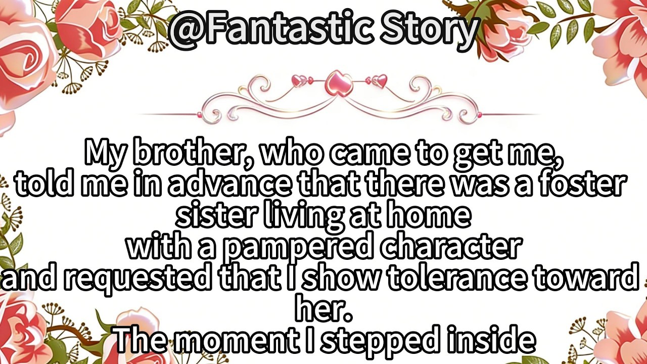 My brother, who came to get me,told me in advance that there was a foster sister living at homewith