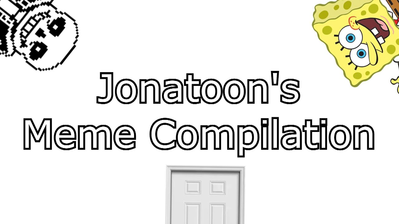 The Jonatoon Meme Compilation