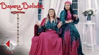 Ülviyyə Namazova & Bahar Lətifqızı - Başıma Bəladır(Yeni 2023)