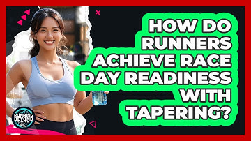 How Do Runners Achieve Race Day Readiness With Tapering? - Running Beyond Limits