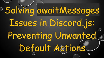 Solving awaitMessages Issues in Discord.js: Preventing Unwanted Default Actions