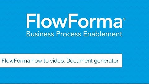 HOW TO VIDEO: FlowForma Document generator