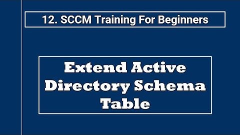 12. SCCM Training For Beginners | Extend Active Directory Schema Table