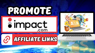 how to promote impact affiliate program links in 2024 (step by step)