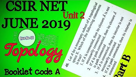 CSIR NET JUNE 2019 || TOPOLOGY || PART B || BOOKLET CODE A || UNIT 2