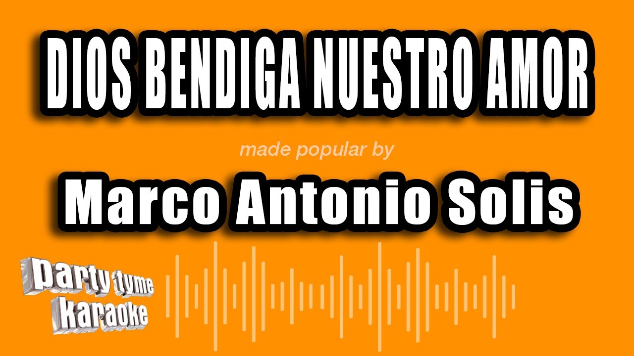 Marco Antonio Solis Dios Bendiga Nuestro Amor (Versión Karaoke) YouTube