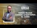 Somos Iglesia | #10: Somos iglesia cuando levantamos al caído (con Pedro Alberteris y Orlando Lópe