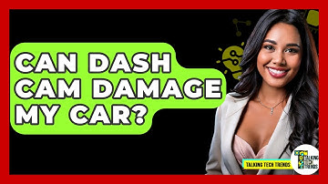 Can Dash Cam Damage My Car? - Talking Tech Trends
