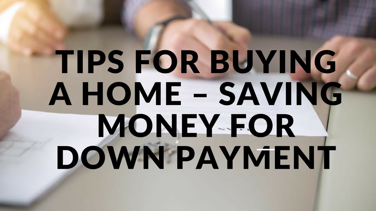 tips-for-buying-a-home-saving-money-for-down-payment-youtube