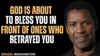God Is About to Bless You in Front of Ones Who Betrayed You #motivation #denzelwashington #speech