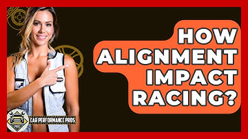 How Alignment Impact Racing? - Car Performance Pros