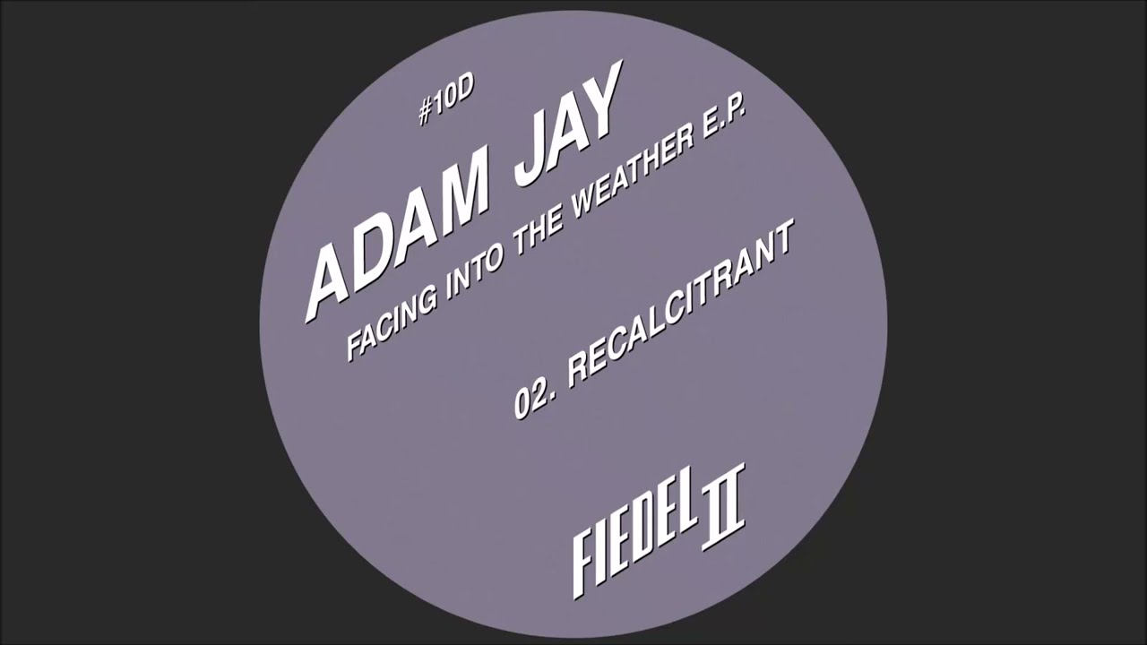 Watch Adam Jay - Recalcitrant (FIEDELTWO 10) on YouTube Watch Adam Jay - Recalcitrant (FIEDELTWO 10) on YouTube