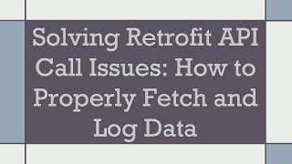 Celebrity Solving Retrofit API Call Issues: How to Properly Fetch and Log Data Net Worth