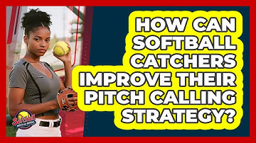 How Can Softball Catchers Improve Their Pitch Calling Strategy? - Softball Basics and Beyond
