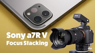 Sony a7R V  How to use the builtin Focus Stacking.