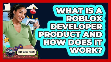 What Is A Roblox Developer Product And How Does It Work? - Open World Tycoons