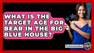 What Is The Target Age For Bear In The Big Blue House  The Animation Reel