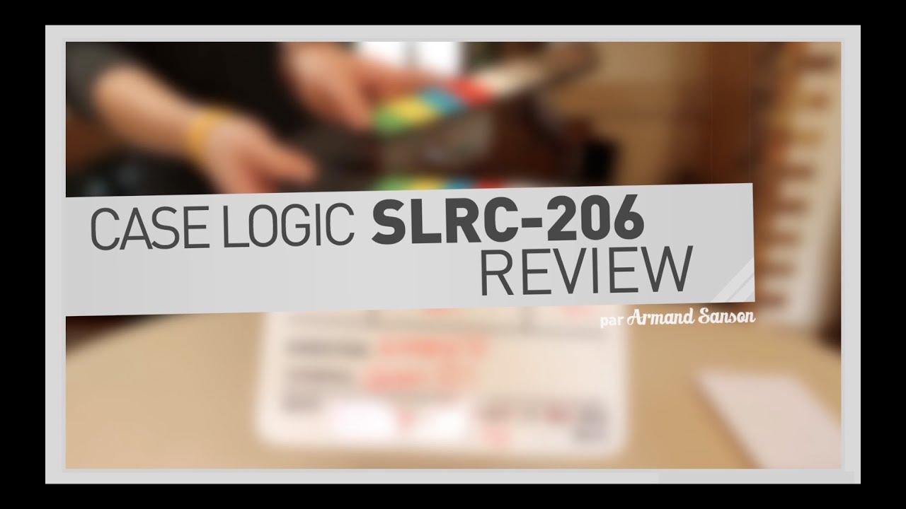 Case Logic Slrc 206 Review Unboxing Vue 3d Pour Dslr Fr