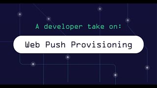 Web Push Provisioning: What it means for developers