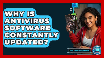 Why Is Antivirus Software Constantly Updated? - Your Computer Companion