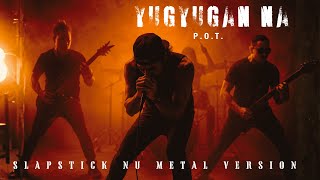 Yugyugan Na By Pot  Slapstick Nu Metal Cover