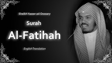 Al Fatihah | سورة الفاتحة | Sheikh Yasser al Dosari | English Translation | الشيخ ياسر الدوسري