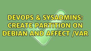 Celebrity DevOps & SysAdmins: Create partition on Debian and affect /var Profile
