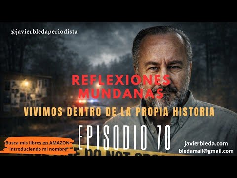 REFLEXIONES MUNDANAS 70 VIVIMOS DENTRO DE LA PROPIA HISTORIA
