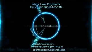Major Lazer Feat Dj Snake Leon On Dj Gökhan Küpeli 2016 Remix