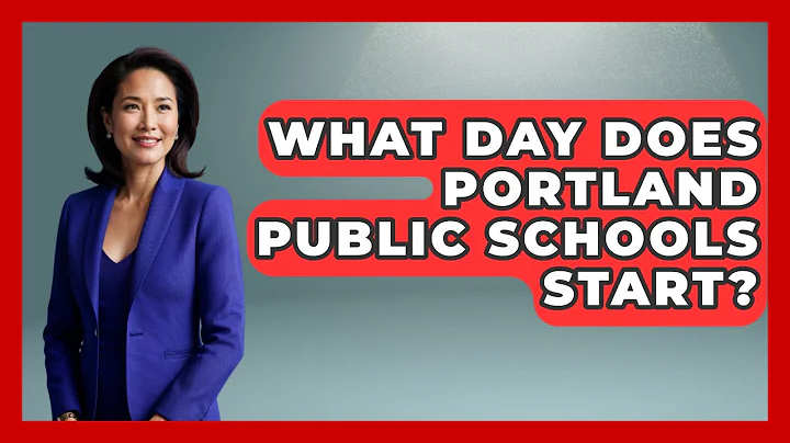 What Day Does Portland Public Schools Start? - Childhood Education Zone