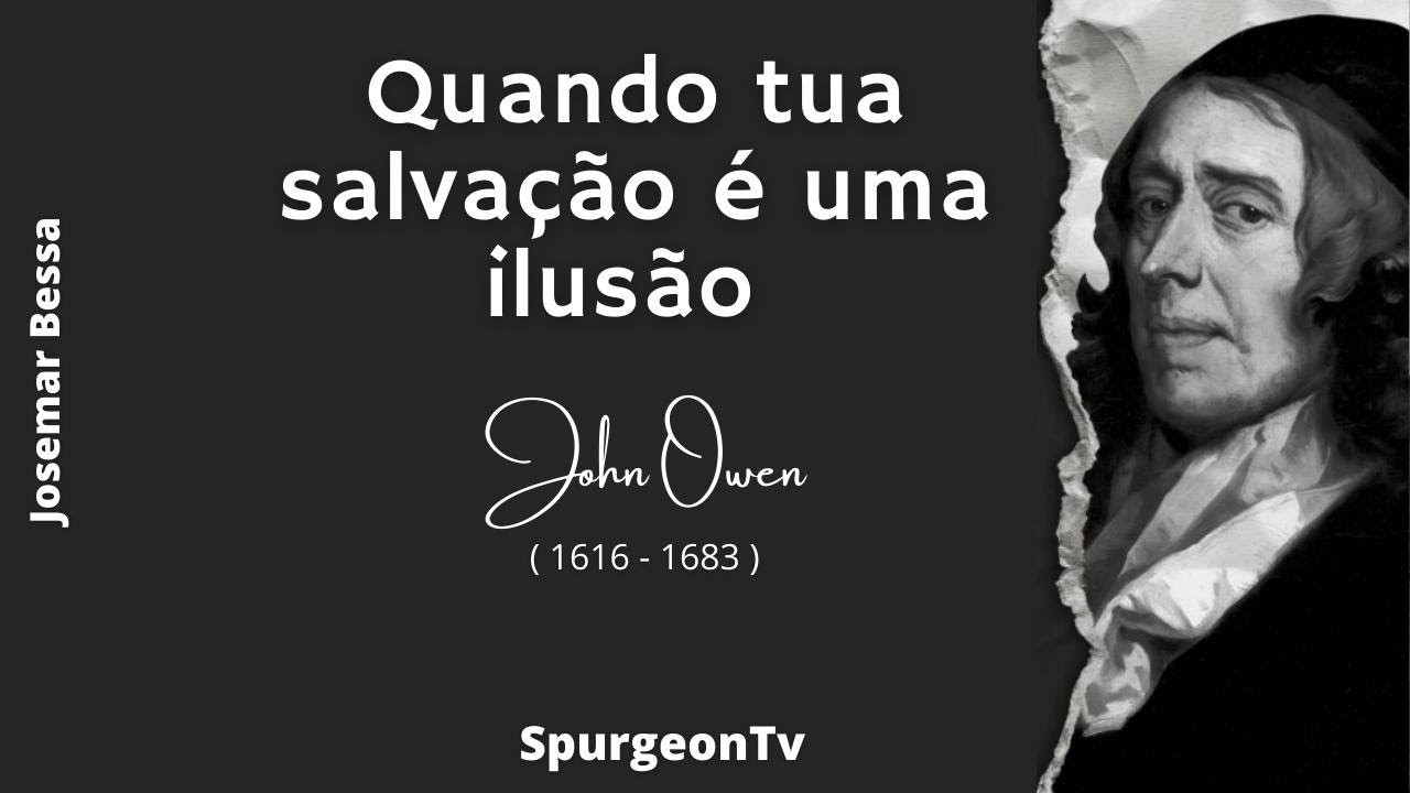 Quando tua salvação é uma ilusão  | John Owen ( 1616 - 1683 )