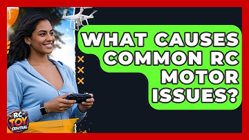 What causes common RC motor issues? - RC Toy Central