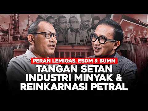 PERAN LEMIGAS, ESDM & BUMN. TANGAN SETAN INDUSTRI MINYAK & REINKARNASI PETRAL