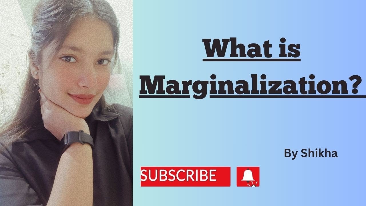 What is Marginalization?