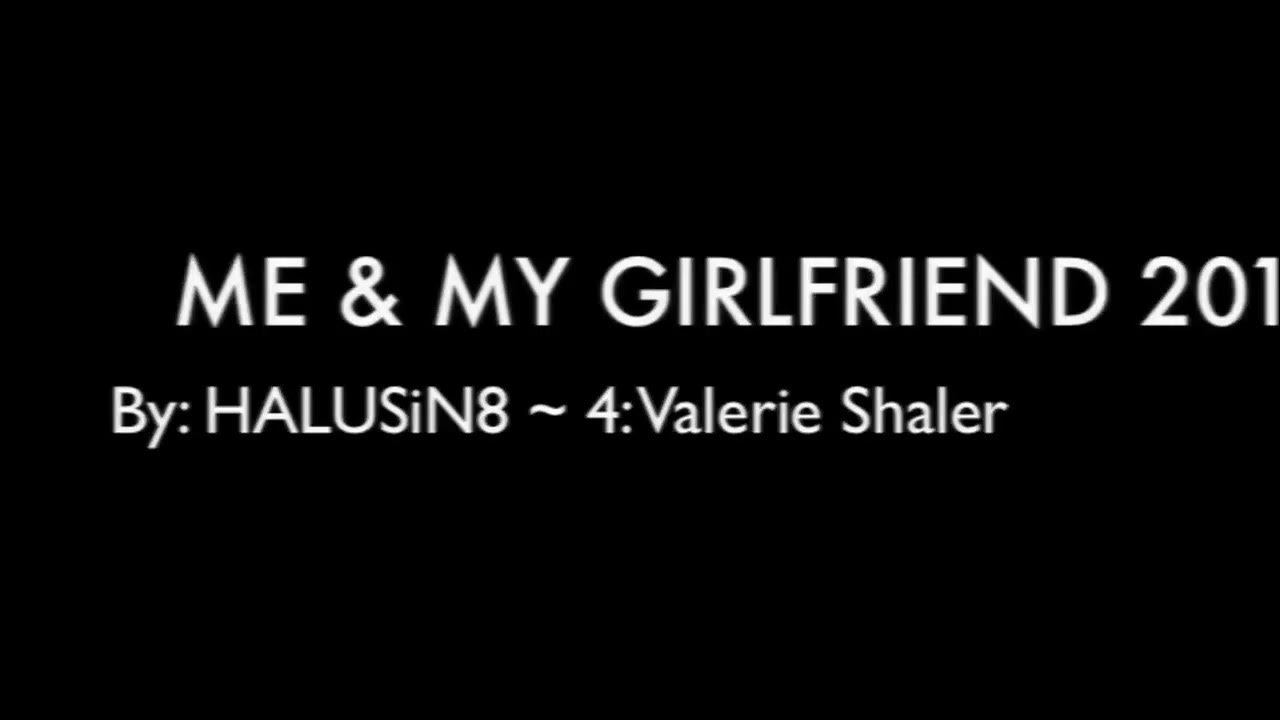 Me And My Girlfriend 2017 ~ Halusin8 Lyric Video Youtube 